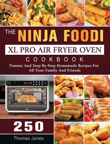 Cover for Thomas Jones · The Ninja Foodi XL Pro Air Fryer Oven Cookbook (Hardcover Book) (2021)