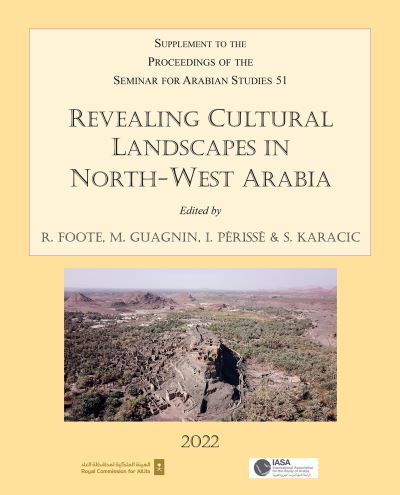 Cover for Revealing Cultural Landscapes in North-West Arabia: Supplement to the Proceedings of the Seminar for Arabian Studies volume 51 - Proceedings of the Seminar for Arabian Studies (Paperback Bog) (2023)