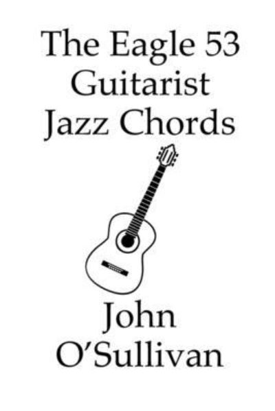 Cover for John O'Sullivan · Eagle 53 Guitarist Jazz Chords (Book) (2021)