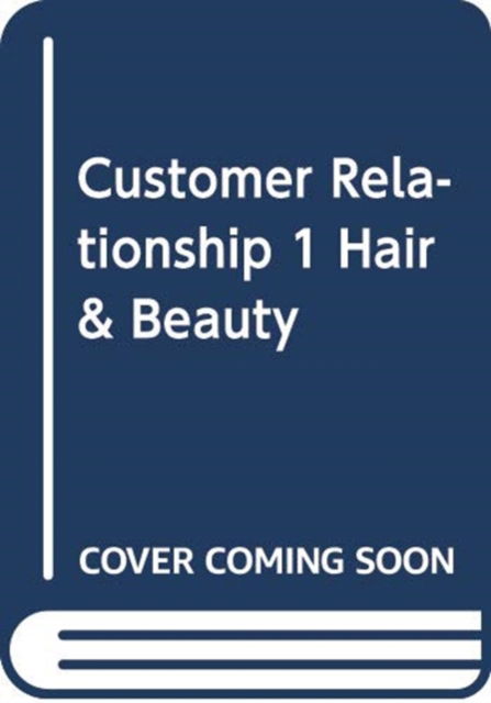 Hair and Beauty : Customer Relationship Management - Caroline Munroe - Kirjat - GLMP Ltd - 9781842854945 - perjantai 30. marraskuuta 2018