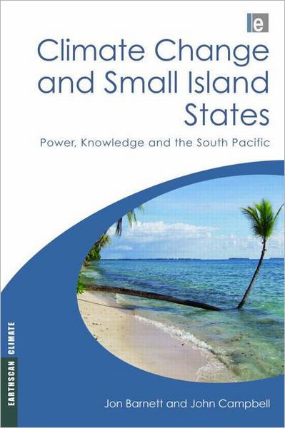 Cover for John Campbell · Climate Change and Small Island States: Power, Knowledge and the South Pacific - Earthscan Climate (Hardcover Book) (2010)