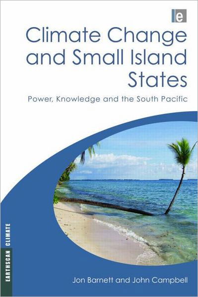 Cover for John Campbell · Climate Change and Small Island States: Power, Knowledge and the South Pacific - Earthscan Climate (Gebundenes Buch) (2010)