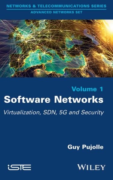 Cover for Pujolle, Guy (University of Pierre and Marie Curie, France) · Software Networks: Virtualization, SDN, 5G and Security (Hardcover Book) (2015)
