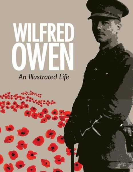 Cover for Jane Potter · Wilfred Owen: An Illustrated Life (Gebundenes Buch) (2014)