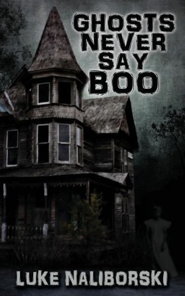 Cover for Luke Naliborski · Ghosts Never Say Boo (Paperback Book) (2015)