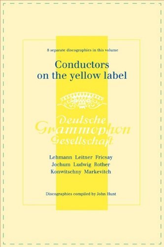 Cover for John Hunt · Conductors on the Yellow Label [deutsche Grammophon]. 8 Discographies. Fritz Lehmann, Ferdinand Leitner, Ferenc Fricsay, Eugen Jochum, Leopold Ludwig, ... Franz Konwitschny, Igor Markevitch.  [1998]. (Taschenbuch) (2009)