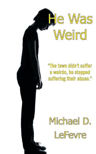 Cover for Michael D le Fevre · He Was Weird (Paperback Book) (2013)
