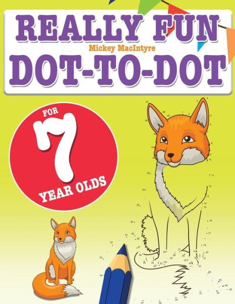 Cover for Mickey Macintyre · Really Fun Dot To Dot For 7 Year Olds (Pocketbok) (2020)