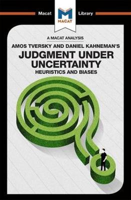 Cover for Camille Morvan · An Analysis of Amos Tversky and Daniel Kahneman's Judgment under Uncertainty: Heuristics and Biases - The Macat Library (Paperback Book) (2017)