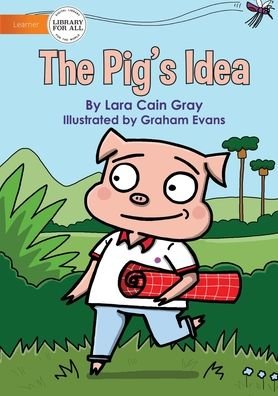 Cover for Lara Cain Gray · The Pig's Idea (Paperback Book) (2021)