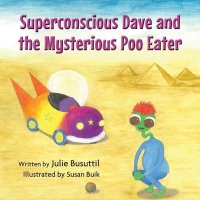 Cover for Julie Busuttil · Superconscious Dave and the Mysterious Poo Eater (Bok) (2022)