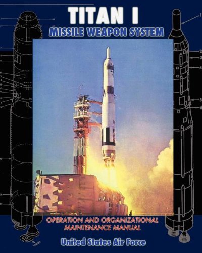 Cover for United States Air Force · Titan I Missile Weapon System Operation and Organizational Maintenance Manual (Paperback Book) (2011)
