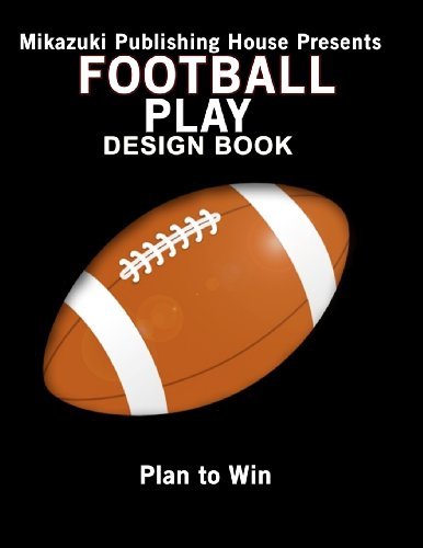 Football Play Design Book: Design Your Own Plays! - Mikazuki Publishing House - Kirjat - Mikazuki Publishing House - 9781937981945 - maanantai 17. joulukuuta 2012