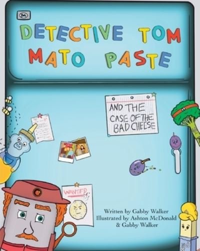 Detective Tom Mato Paste - Gabby Walker - Libros - AM Ink Publishing - 9781943201945 - 10 de abril de 2023
