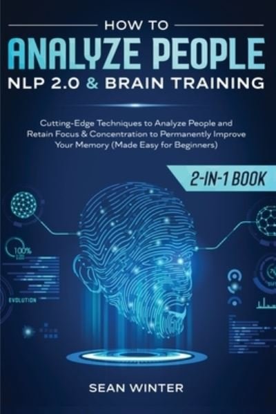Cover for Sean Winter · How to Analyze People: NLP 2.0 and Brain Training 2-in-1: Book Cutting-Edge Techniques to Analyze People and Retain Focus &amp; Concentration to Permanently Improve Your Memory (Made Easy for Beginners) (Paperback Book) (2020)