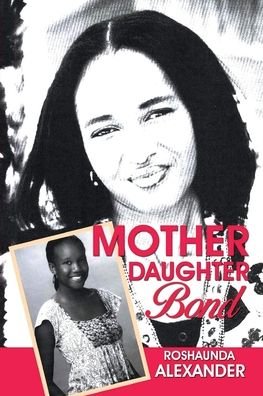 Cover for Roshaunda Alexander · Mother Daughter Bond (Paperback Book) (2020)