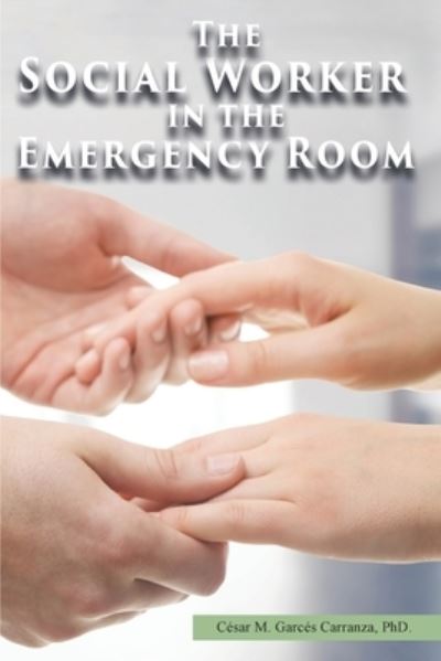 Cover for Cesar M Garces Carranza · The Social Worker in the Emergency Room (Paperback Book) (2021)