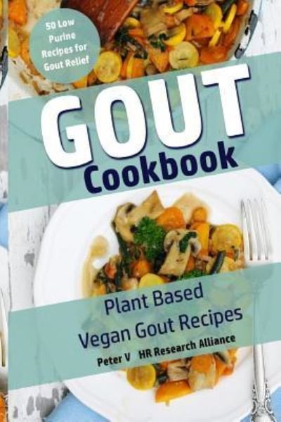 Cover for Hr Research Alliance · Gout Cookbook - Plant Based Vegan Gout Recipes (Taschenbuch) (2017)