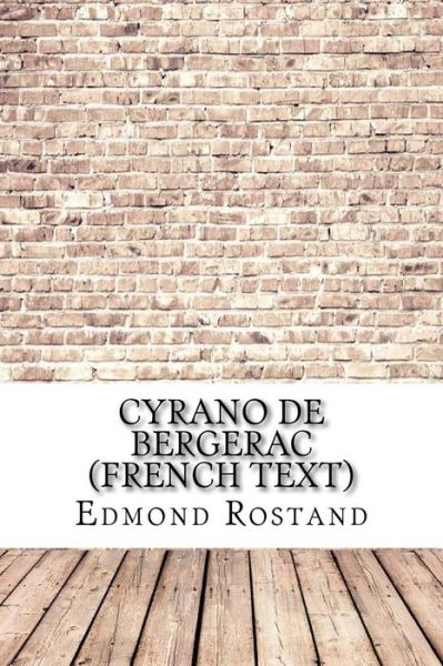 Cyrano de Bergerac (French text) (French Edition) - Edmond Rostand - Books - CreateSpace Independent Publishing Platf - 9781975879945 - September 2, 2017