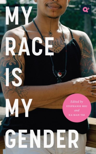 My Race Is My Gender: Portraits of Nonbinary People of Color - Q+  Public (Paperback Book) (2024)