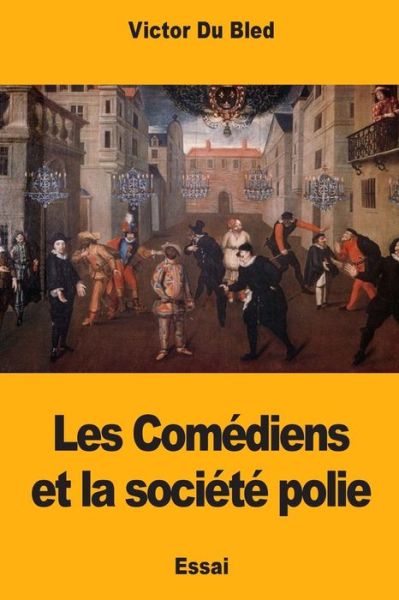 Cover for Victor Du Bled · Les Comédiens et la société polie (Paperback Book) (2017)