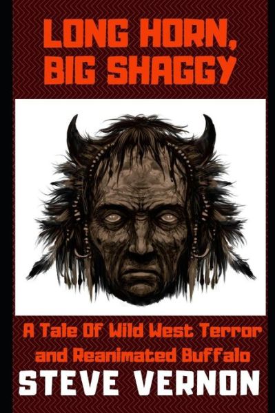 Cover for Steve Vernon · Long Horn, Big Shaggy: A Tale of Wild West Terror and Reanimated Buffalo (Paperback Book) (2018)