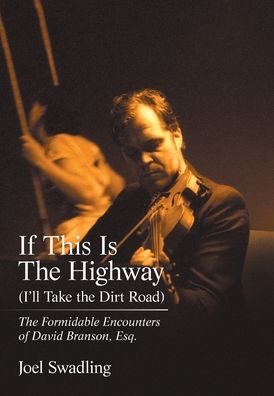 Cover for Joel Swadling · If This Is the Highway (I'Ll Take the Dirt Road) (Hardcover Book) (2021)