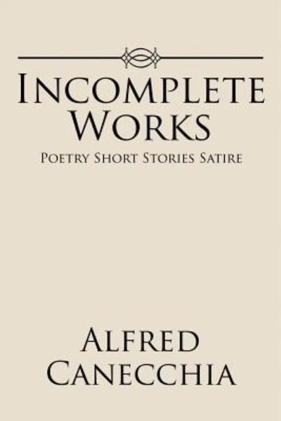 Cover for Alfred Canecchia · Incomplete Works (Pocketbok) (2018)