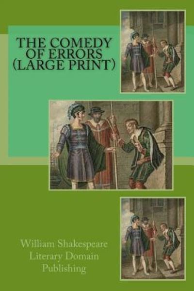 The Comedy Of Errors - William Shakespeare - Books - Createspace Independent Publishing Platf - 9781987407945 - March 30, 2018