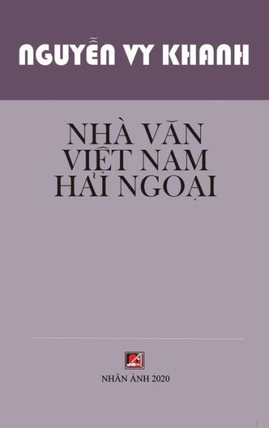 Cover for Vy Khanh Nguyen · Nha V?n Vi?t Nam H?i Ngo?i (hard cover) (Hardcover Book) (2020)