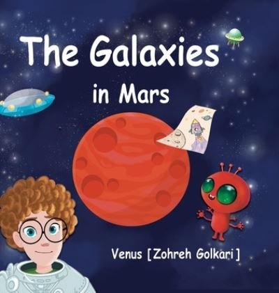 Galaxies in Mars - Venus Zohreh Golkari - Boeken - KidsOcado - 9781990760945 - 13 juni 2023