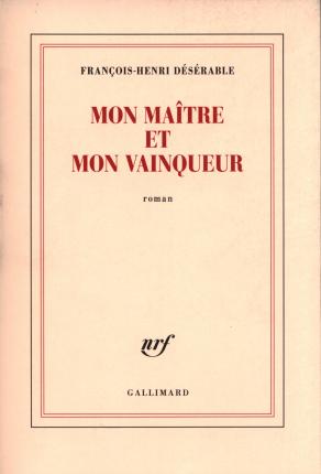 Mon maitre et mon vainqueur - Francois-Henri Deserable - Böcker - Gallimard - 9782072900945 - 19 augusti 2021