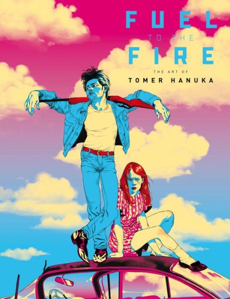 Cover for Tomer Hanuka · Fuel to the Fire: The Art of Tomer Hanuka (Hardcover Book) (1950)