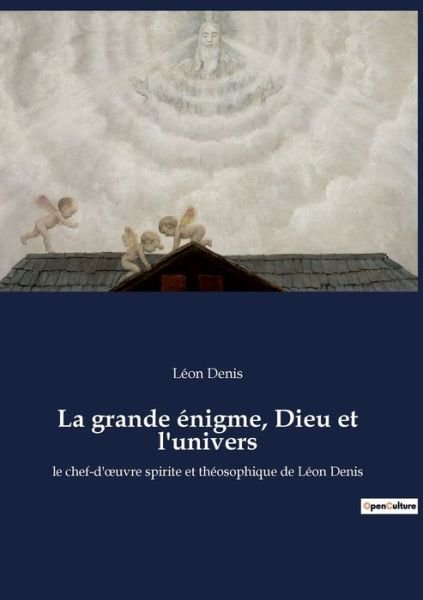 Cover for Léon Denis · La grande enigme, Dieu et l'univers (Taschenbuch) (2022)