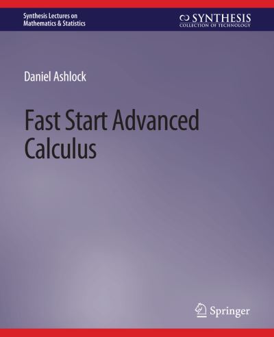 Cover for Daniel Ashlock · Fast Start Advanced Calculus - Synthesis Lectures on Mathematics &amp; Statistics (Paperback Book) (2019)