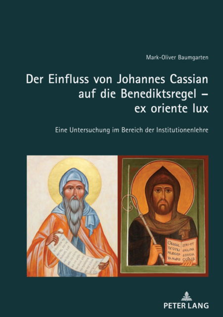 Cover for Mark-Oliver Baumgarten · Der Einfluss Von Johannes Cassian Auf Die Benediktsregel - Ex Oriente Lux : Eine Untersuchung Im Bereich Der Institutionenlehre (Hardcover Book) (2024)