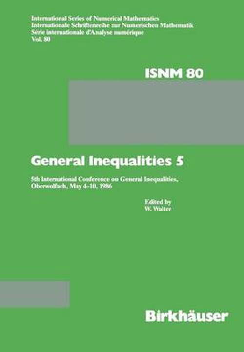 Cover for Walter · General Inequalities 5: 5th International Conference on General Inequalities, Oberwolfach, May 4-10, 1986 - International Series of Numerical Mathematics (Paperback Bog) [Softcover reprint of the original 1st ed. 1987 edition] (2012)