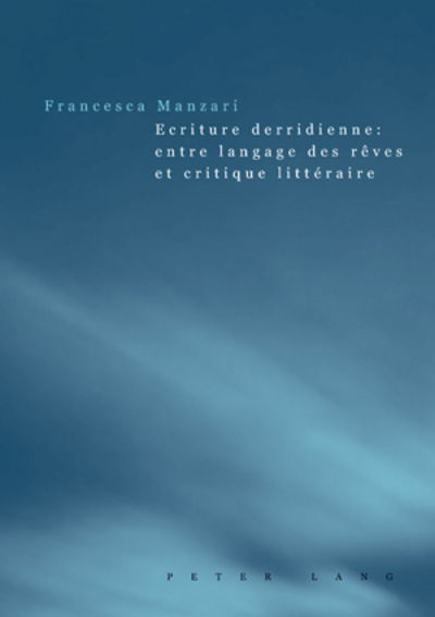 Cover for Francesca Manzari · Ecriture Derridienne: Entre Langage Des Reves Et Critique Litteraire (Paperback Book) (2009)
