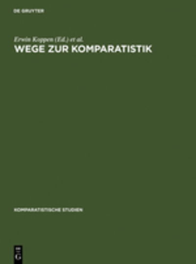 Cover for Erwin Koppen · Wege Zur Komparatistik: Sonderheft Fur Horst Rudiger Zum 75. Geburtstag (Hardcover Book) (1983)
