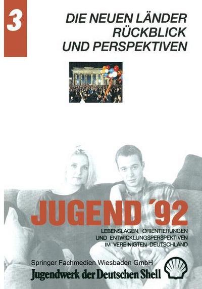 Cover for Jugendwerk Der Deutschen Shell · Jugend '92: Lebenslagen, Orientierungen Und Entwicklungsperspektiven Im Vereinigten Deutschland. Band 3: Die Neuen Lander: Ruckblick Und Perspektiven (Taschenbuch) [Softcover Reprint of the Original 1st 1992 edition] (2012)