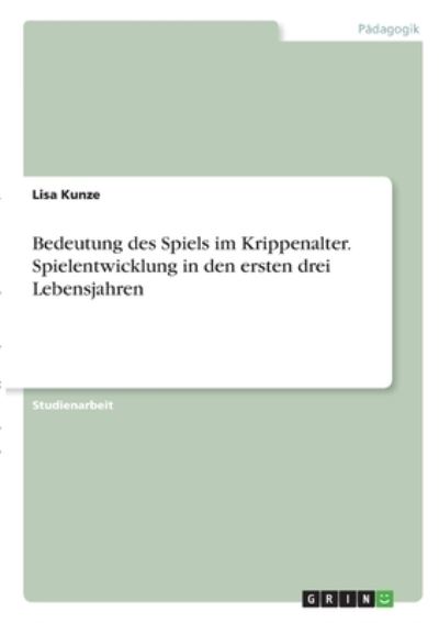 Cover for Kunze · Bedeutung des Spiels im Krippenal (N/A)