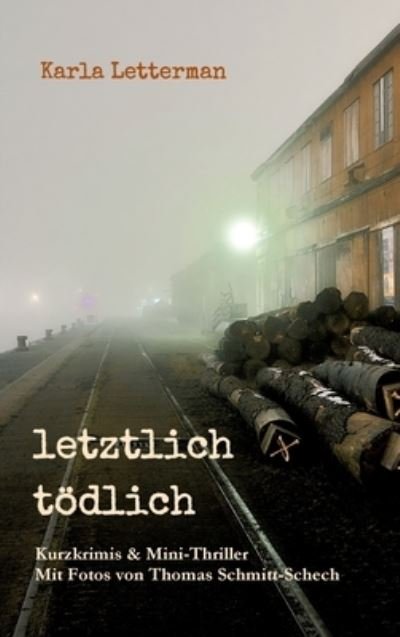 Cover for Karla Letterman · Letztlich Toedlich (Hardcover Book) (2021)