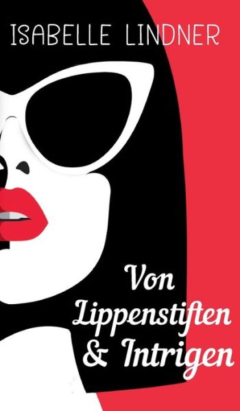 Cover for Lindner · Von Lippenstiften &amp; Intrigen (Buch) (2020)