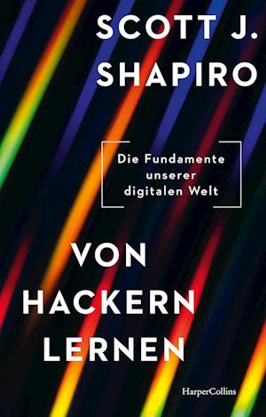 Cover for Scott J. Shapiro · Von Hackern lernen. Die Fundamente unserer digitalen Welt (Book) (2024)