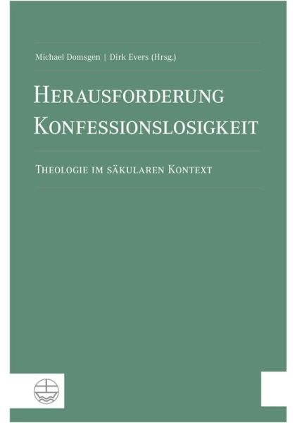 Herausforderung Konfessionslosigkeit: Theologie Im Sakularen Kontext - Michael Domsgen - Książki - Evangelische Verlagsanstalt - 9783374032945 - 1 maja 2014