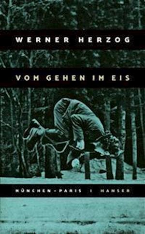 Cover for Werner Herzog · Vom Gehen im Eis (Gebundenes Buch) (2022)
