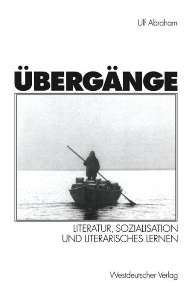 UEbergange: Literatur, Sozialisation Und Literarisches Lernen - Ulf Abraham - Bücher - Springer Fachmedien Wiesbaden - 9783531132945 - 29. Oktober 1998