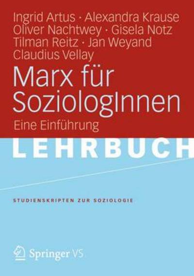 Cover for Ingrid Artus · Marx Fur Sozialwissenschaftlerinnen: Eine Einfuhrung - Studienskripten Zur Soziologie (Paperback Book) [2014 edition] (2014)