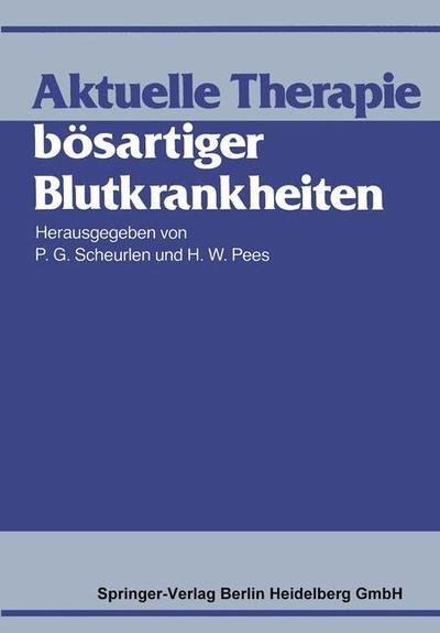 Cover for P G Scheurlen · Aktuelle Therapie Boesartiger Blutkrankheiten (Taschenbuch) [1982 edition] (1981)