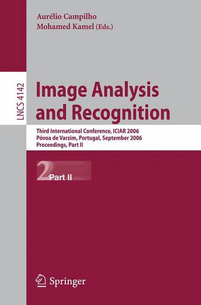 Cover for Aurelio Campilho · Image Analysis and Recognition: Third International Conference, ICIAR 2006, Povoa de Varzim, Portugal, September 18-20, 2006, Proceedings, Part II - Image Processing, Computer Vision, Pattern Recognition, and Graphics (Paperback Book) [2006 edition] (2006)